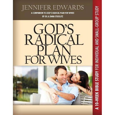 God's Radical Plan for Wives Companion Bible Study - by  Jennifer Edwards (Paperback)