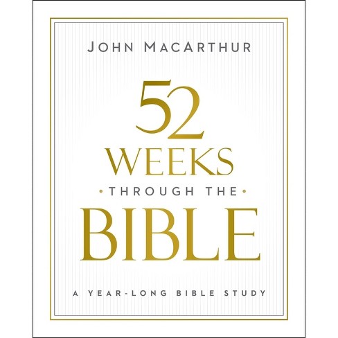 52 Weeks Through the Bible - by  John F MacArthur (Paperback) - image 1 of 1