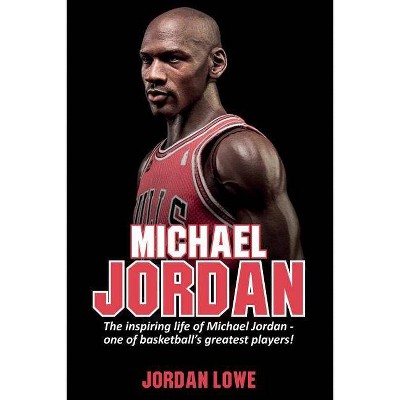 Michael Jordan - by  Jordan Lowe (Paperback)