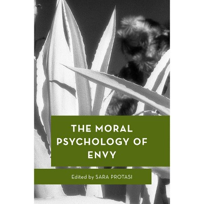 The Moral Psychology of Envy - (Moral Psychology of the Emotions) by  Sara Protasi (Paperback)
