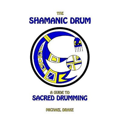 The Shamanic Drum - by  Michael Drake (Paperback)