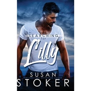 Searching for Lilly - (Eagle Point Search & Rescue) by  Susan Stoker (Hardcover) - 1 of 1