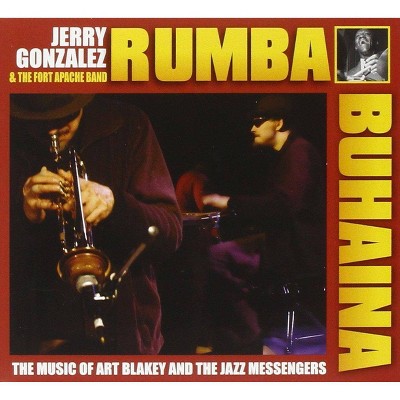 Jerry Gonzalez - Rhumba  Buhaina, Jerry Gonzalez Fort Apache Play The Music Of Art Blakey (CD)