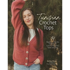 Tunisian Crochet Tops - by  Ashley Rivas (Paperback) - 1 of 1