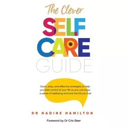 The Clever Self-Care Guide - by  Nadine Hamilton (Paperback)