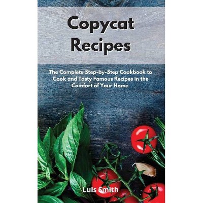 Copycat Recipes - by  Luis Smith (Hardcover)