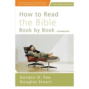 How to Read the Bible Book by Book - by  Gordon D Fee & Douglas Stuart (Paperback) - 1 of 1