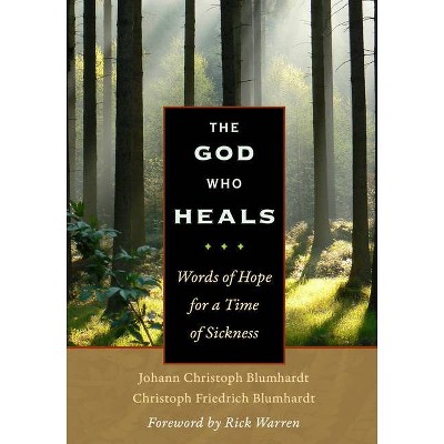 The God Who Heals - by  Johann Christoph Blumhardt & Christoph Friedrich Blumhardt (Hardcover)