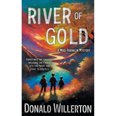 River of Gold - (Mogi Franklin Mystery) by  Donald Willerton (Paperback)