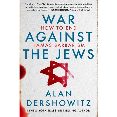 War Against the Jews - by  Alan Dershowitz (Hardcover)
