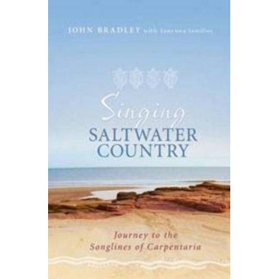 Singing Saltwater Country - by  John Bradley & Yanyuwa Families (Paperback)