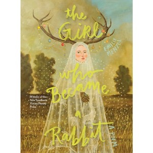 The Girl Who Became a Rabbit - (New Southern Voices Poetry Prize) by  Emilie Menzel (Paperback) - 1 of 1