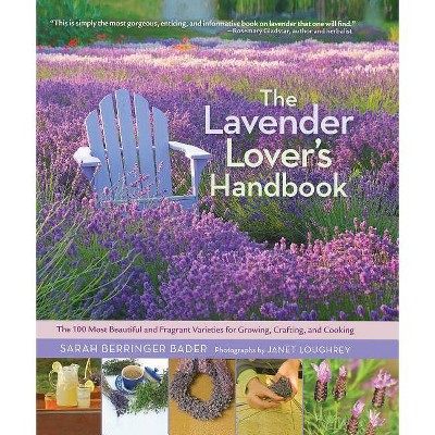 The Lavender Lover's Handbook - by  Sarah Berringer Bader (Hardcover)