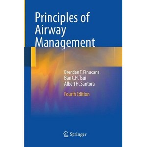 Principles of Airway Management - 4th Edition by  Brendan T Finucane & Ban C H Tsui & Albert Santora (Paperback) - 1 of 1