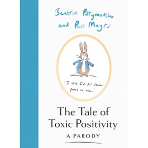The Tale of Toxic Positivity - by  Beatrix Pottymouth & Paul Magrs (Hardcover) - 1 of 1