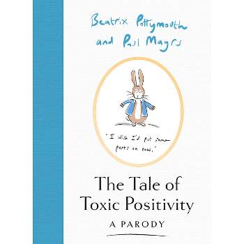 The Tale of Toxic Positivity - by  Beatrix Pottymouth & Paul Magrs (Hardcover)