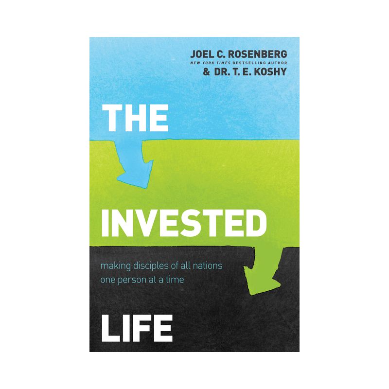 The Invested Life - by  Joel C Rosenberg & T E Koshy (Paperback), 1 of 2