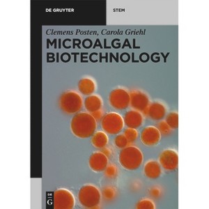 Microalgal Biotechnology - (De Gruyter Stem) by  Clemens Posten & Carola Griehl (Paperback) - 1 of 1
