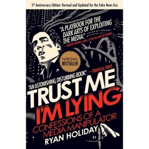 Trust Me, I'm Lying - by  Ryan Holiday (Paperback) - 1 of 1