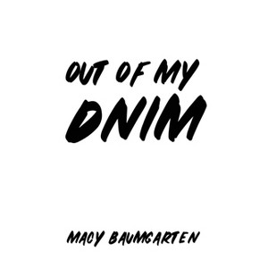 Out of My DNIM - by  Macy Baumgarten (Paperback) - 1 of 1