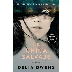 La Chica Salvaje (Movie Tie-In Edition) / Where the Crawdads Sing - by  Delia Owens (Paperback)