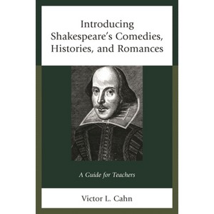 Introducing Shakespeare's Comedies, Histories, and Romances - by  Victor Cahn (Paperback) - 1 of 1