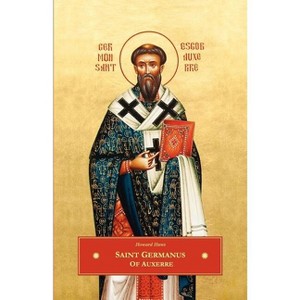 St. Germanus of Auxerre - by  Howard Huws (Paperback) - 1 of 1