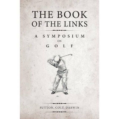 The Book of the Links (Annotated) - by  H S Colt & Bernard Darwin & Martin H F Sutton (Paperback)