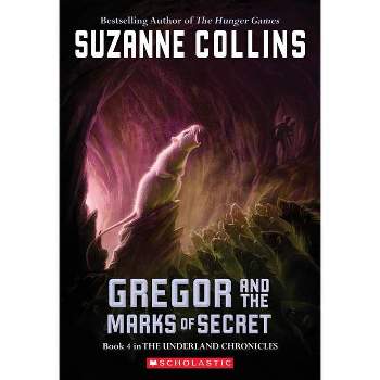 Gregor and the Marks of Secret (the Underland Chronicles #4) - by  Suzanne Collins (Paperback)