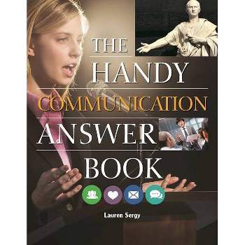 The Handy Communication Answer Book - (Handy Answer Books) by  Lauren Sergy (Paperback)