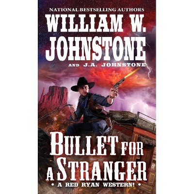 Bullet for a Stranger - (Red Ryan Western) by  William W Johnstone & J A Johnstone (Paperback)