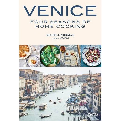 Venice: Four Seasons of Home Cooking - by  Russell Norman (Hardcover)