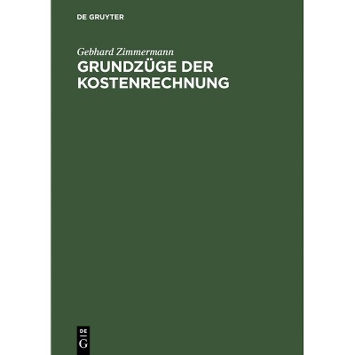 Grundzüge Der Kostenrechnung - 8th Edition by  Gebhard Zimmermann (Hardcover)