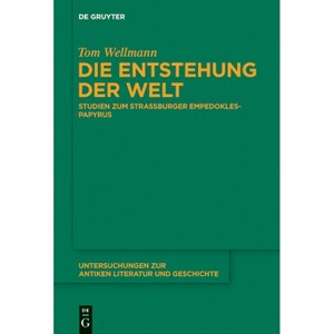 Die Entstehung Der Welt - (Untersuchungen Zur Antiken Literatur Und Geschichte) by  Tom Wellmann (Hardcover) - 1 of 1