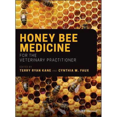 Honey Bee Medicine for the Veterinary Practitioner - by  Cynthia M Faux & Terry Ryan Kane (Hardcover)