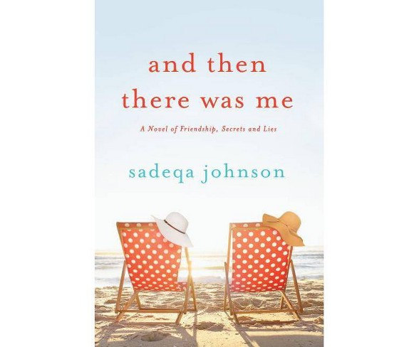 And Then There Was Me - by  Sadeqa Johnson (Hardcover)