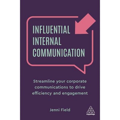 Influential Internal Communication - by  Jenni Field (Paperback)