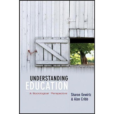 Understanding Education - by  Alan Cribb & Sharon Gewirtz (Paperback)