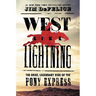 West Like Lightning - by  Jim DeFelice (Hardcover)