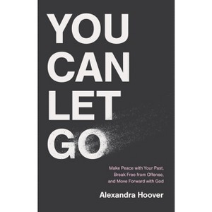 You Can Let Go - by  Alexandra Hoover (Paperback) - 1 of 1