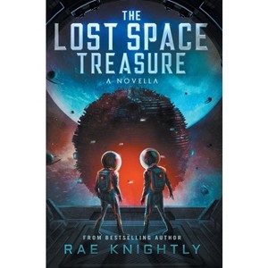 The Lost Space Treasure - A Novella - by  Rae Knightly (Hardcover) - 1 of 1