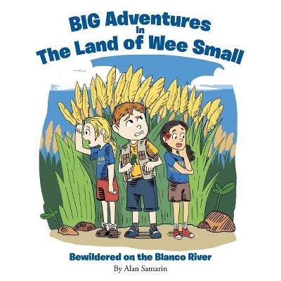 BIG Adventures in The Land of Wee Small - by  Alan Samarin (Paperback)