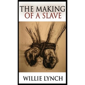 The Making of a Slave - by Willie Lynch - 1 of 1