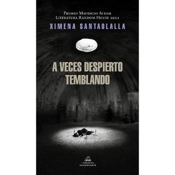 A Veces Despierto Temblando / Sometimes I Wake Up Shaking (Premio Mauricio Achar 2021) - by  Ximena Santaolalla Abdó (Paperback)