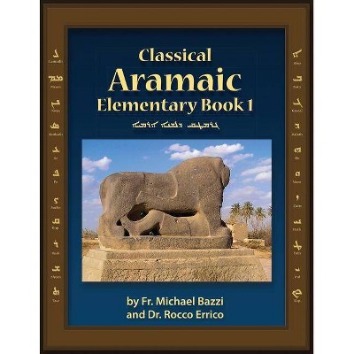 Classical Aramaic - by  Michael J Bazzi & Rocco a Errico (Paperback)