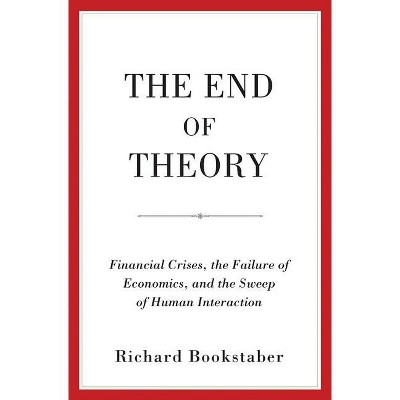 The End of Theory - by  Richard Bookstaber (Hardcover)