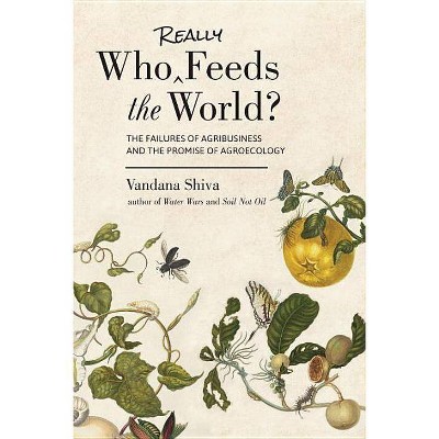 Who Really Feeds the World? - by  Vandana Shiva (Paperback)