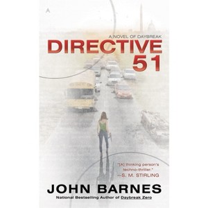 Directive 51 - (Novel of Daybreak) by  John Barnes (Paperback) - 1 of 1