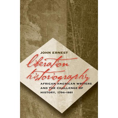 Liberation Historiography - by  John Ernest (Paperback)