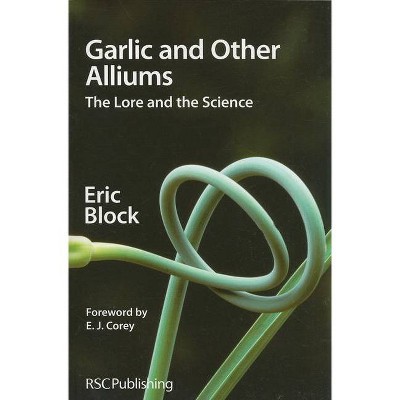 Garlic and Other Alliums - by  Eric Block (Paperback)